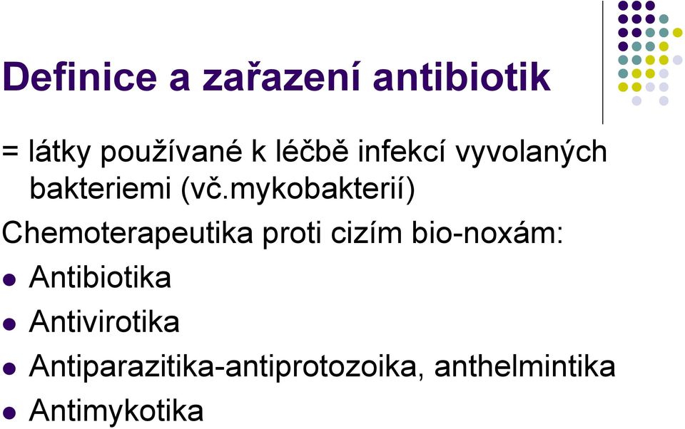 mykobakterií) Chemoterapeutika proti cizím bio-noxám: