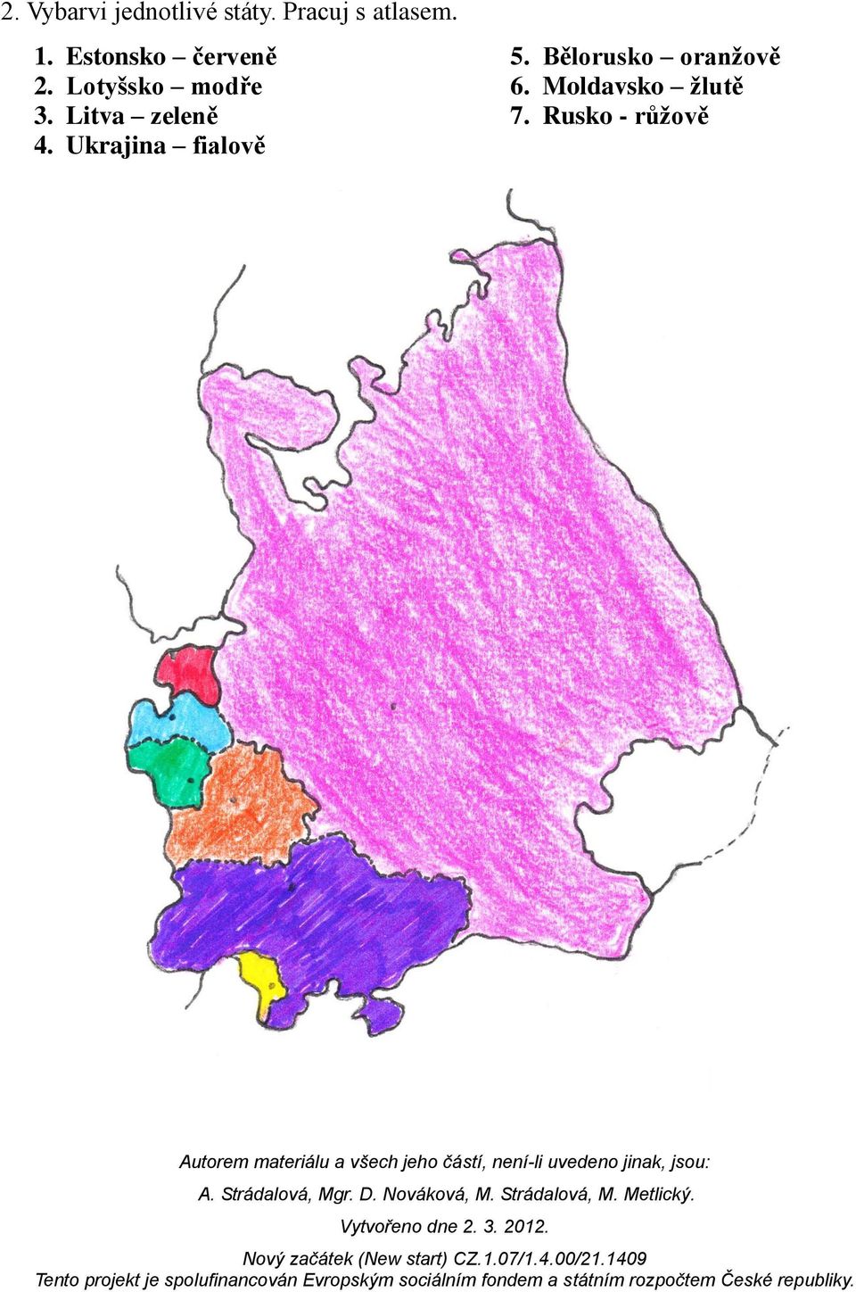 Lotyšsko modře 3. Litva zeleně 4.
