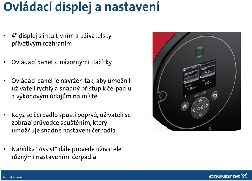 čerpadlu a výkonovým údajům na místě Když se čerpadlo spustí poprvé, uživateli se zobrazí průvodce