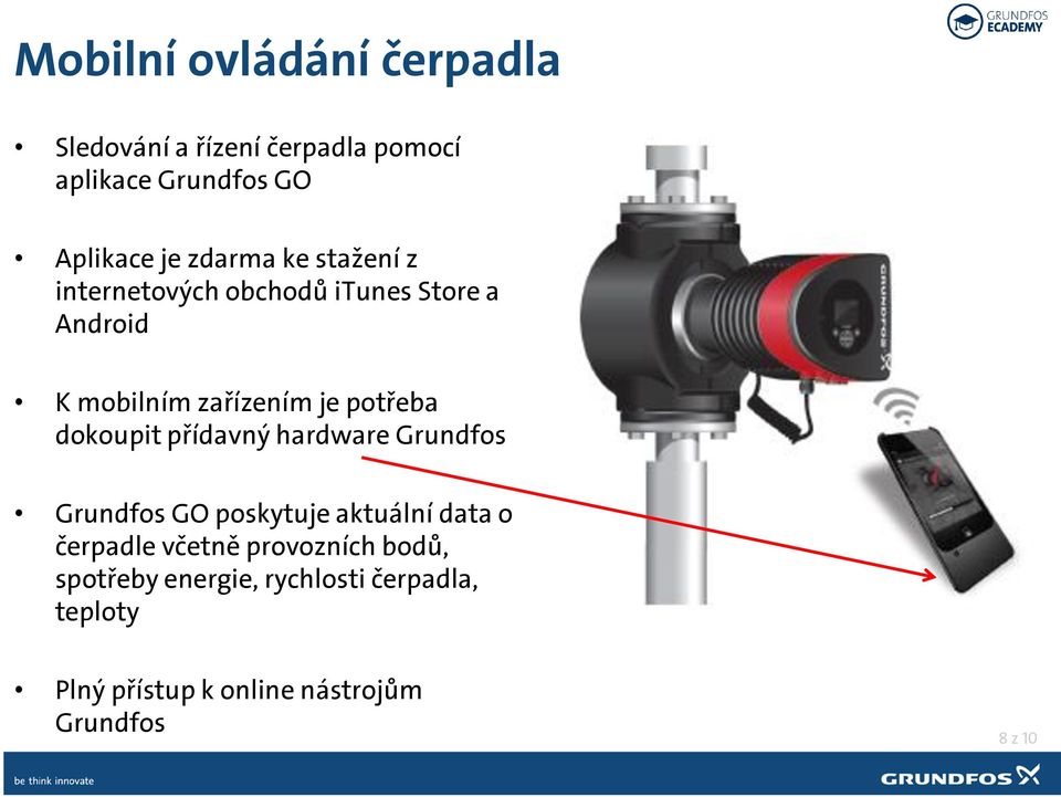 dokoupit přídavný hardware Grundfos Grundfos GO poskytuje aktuální data o čerpadle včetně