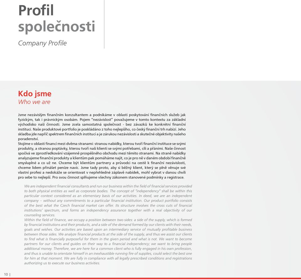 Naše produktové portfolio je poskládáno z toho nejlepšího, co český finanční trh nabízí.