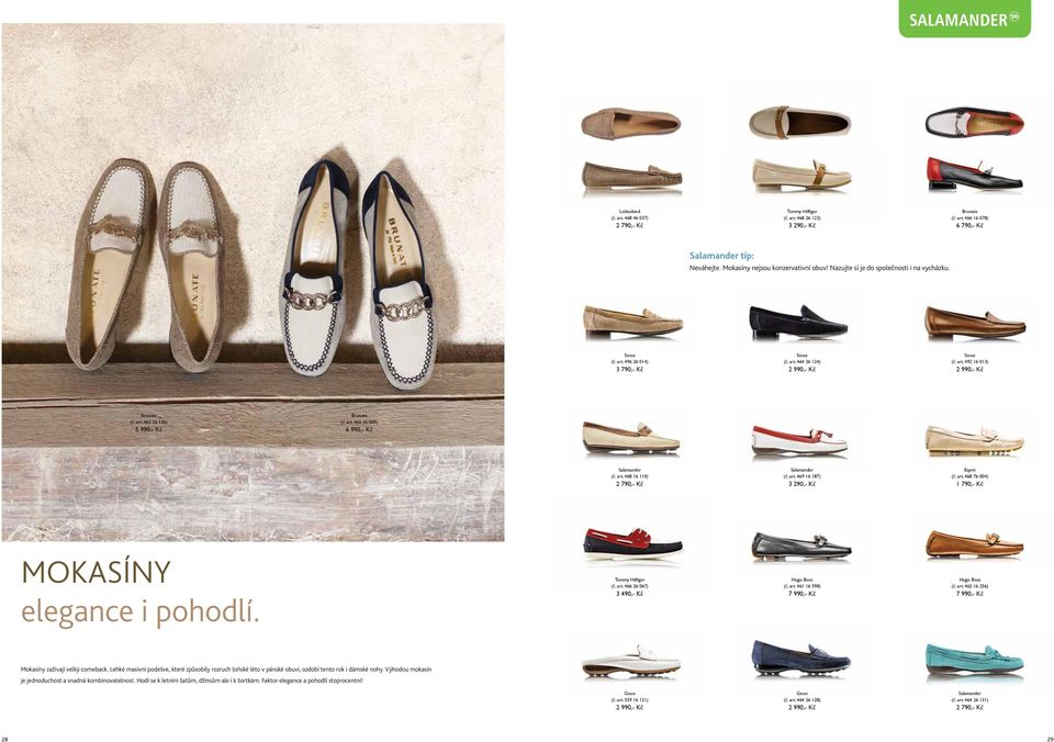 art. 468 16 110) 2 790,- Kč (č. art. 469 16 187) Esprit (č. art. 468 76 004) 1 790,- Kč MOKASÍNY Tommy Hilfiger (č. art. 466 26 067) (č. art. 461 16 598) 7 990,- Kč (č. art. 462 16 256) 7 990,- Kč elegance i pohodlí.