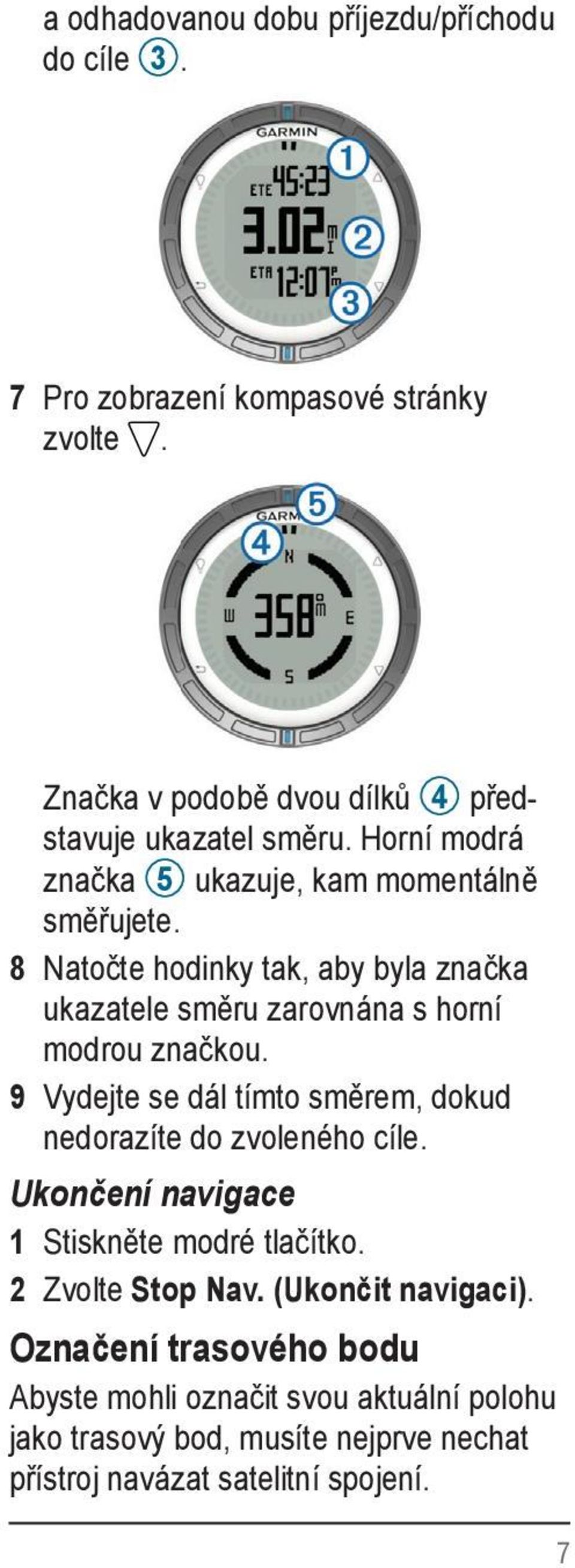 8 Natočte hodinky tak, aby byla značka ukazatele směru zarovnána s horní modrou značkou.