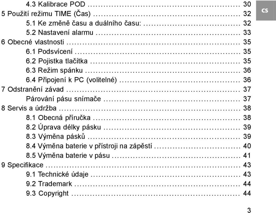 .. 37 Párování pásu snímače... 37 8 Servis a údržba... 38 8.1 Obecná příručka... 38 8.2 Úprava délky pásku... 39 8.