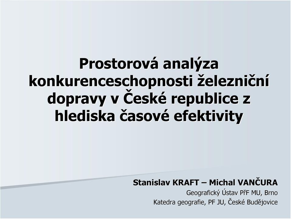 Stanislav KRAFT Michal VANČURA URA Geografický Ústav