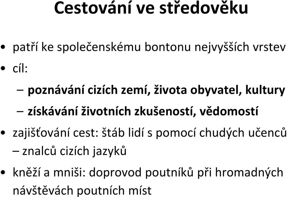 zkušeností, vědomostí zajišťování cest: štáb lidí s pomocí chudých učenců