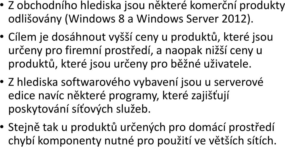 jsou určeny pro běžné uživatele.