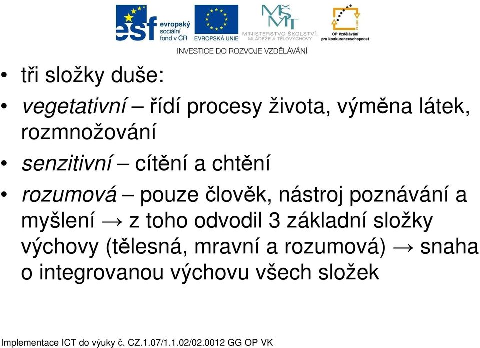 nástroj poznávání a myšlení ztoho odvodil 3 základní složky