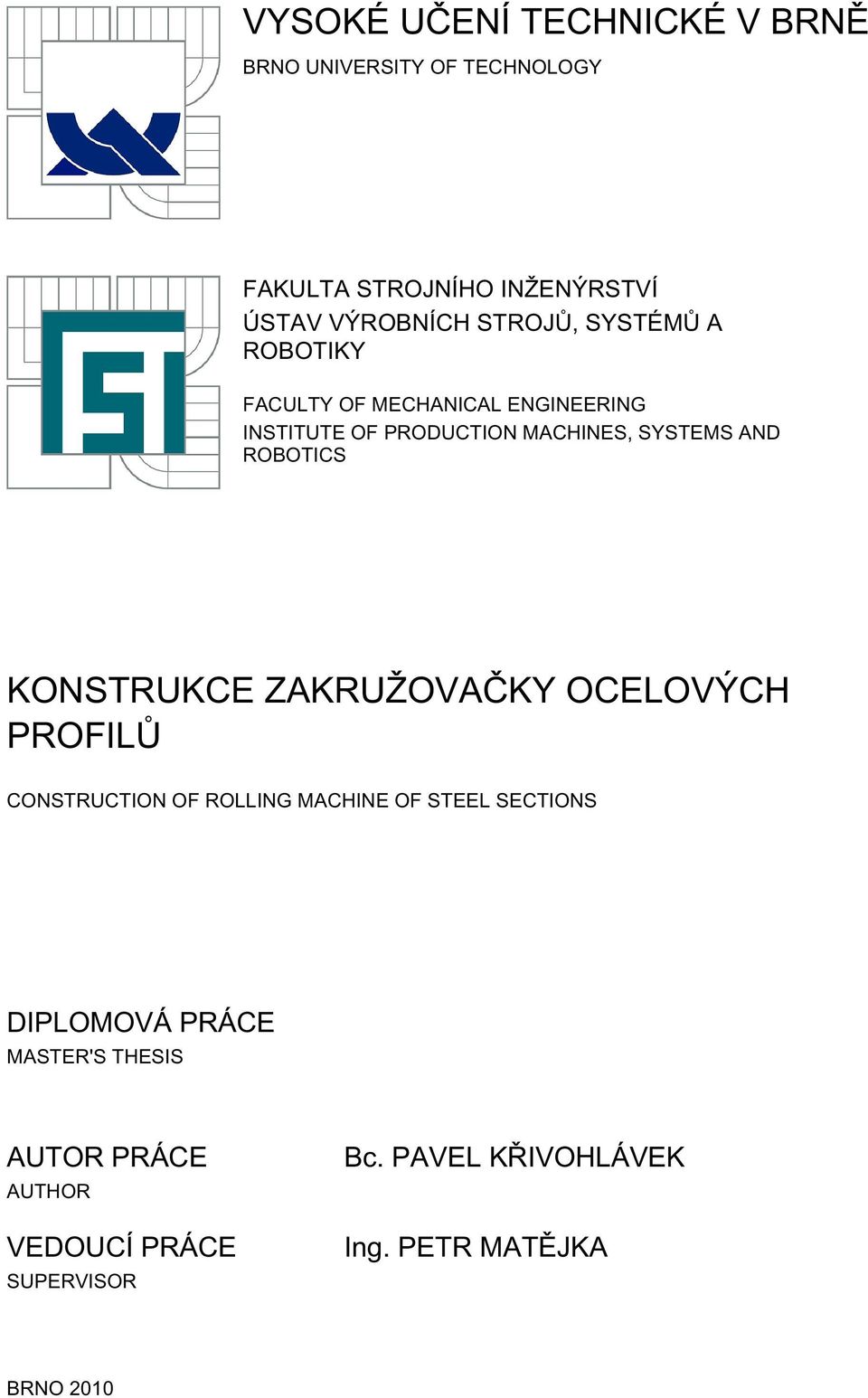 AND ROBOTICS KONSTRUKCE ZAKRUŽOVAČKY OCELOVÝCH PROFILŮ CONSTRUCTION OF ROLLING MACHINE OF STEEL SECTIONS