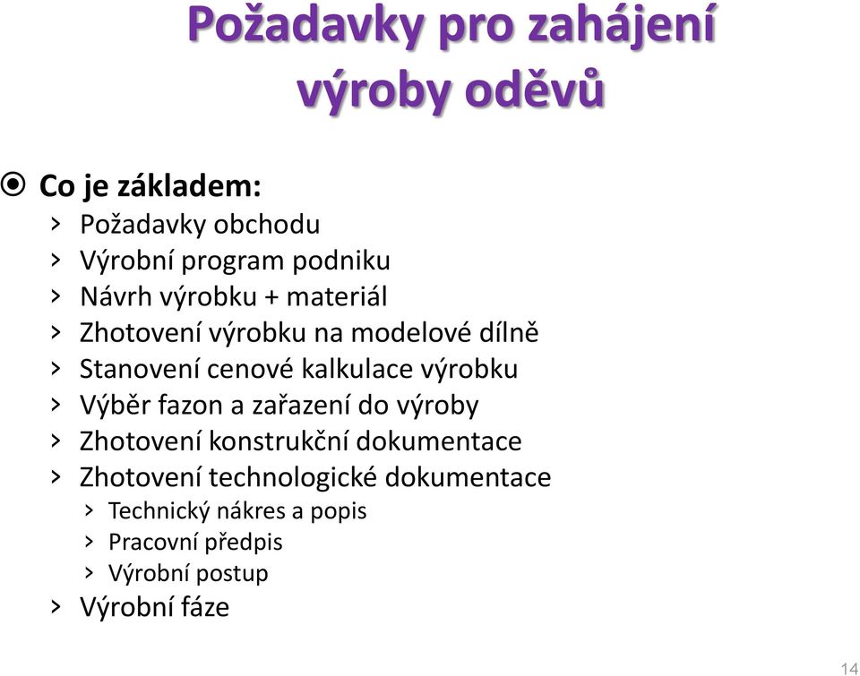 kalkulace výrobku Výběr fazon a zařazení do výroby Zhotovení konstrukční dokumentace