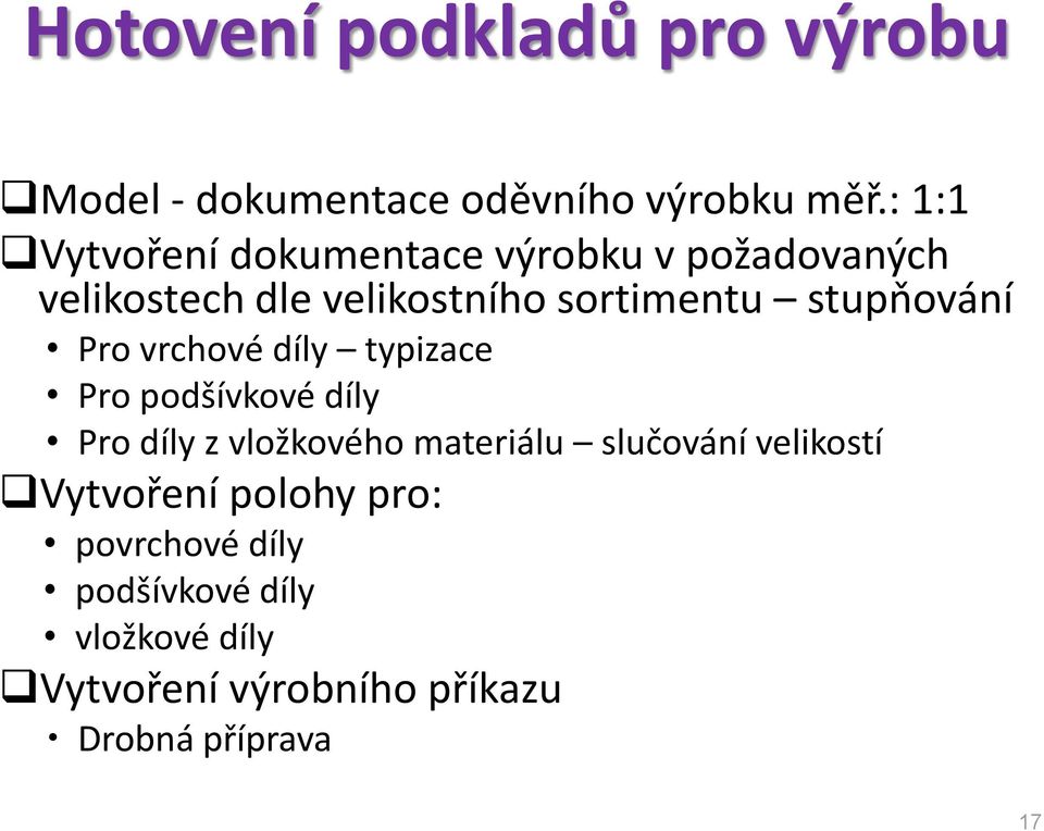 stupňování Pro vrchové díly typizace Pro podšívkové díly Pro díly z vložkového materiálu