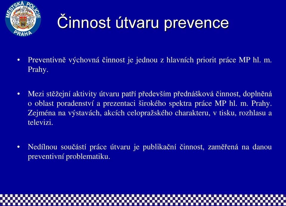 širokého spektra práce MP hl. m. Prahy.