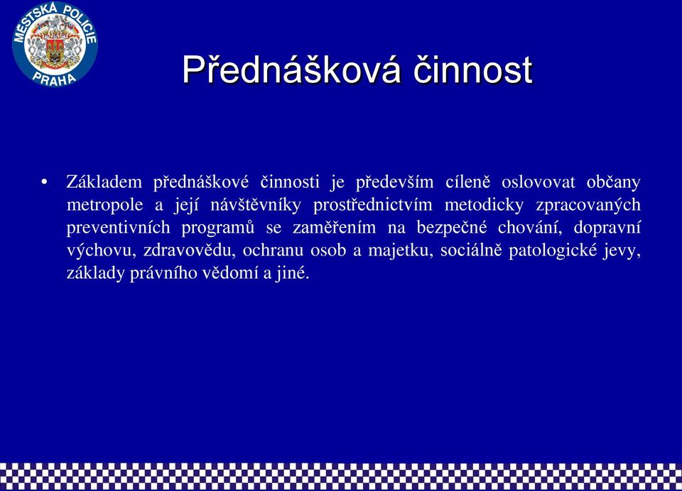 preventivních programů se zaměřením na bezpečné chování, dopravní výchovu,