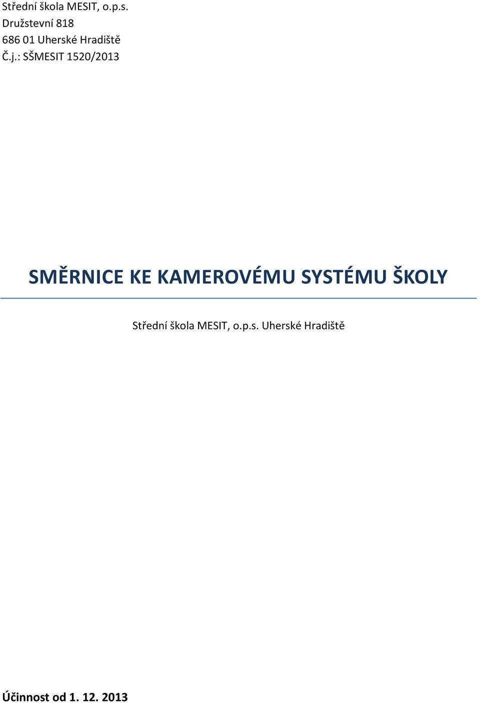 : SŠMESIT 1520/2013 SMĚRNICE KE KAMEROVÉMU