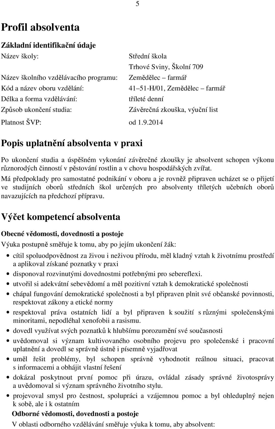 Zemědělec farmář 41 51-H/01, Zemědělec farmář tříleté denní Závěrečná zkouška, výuční list Platnost ŠVP: od 1.9.