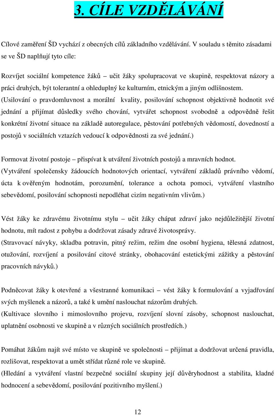 kulturním, etnickým a jiným odlišnostem.