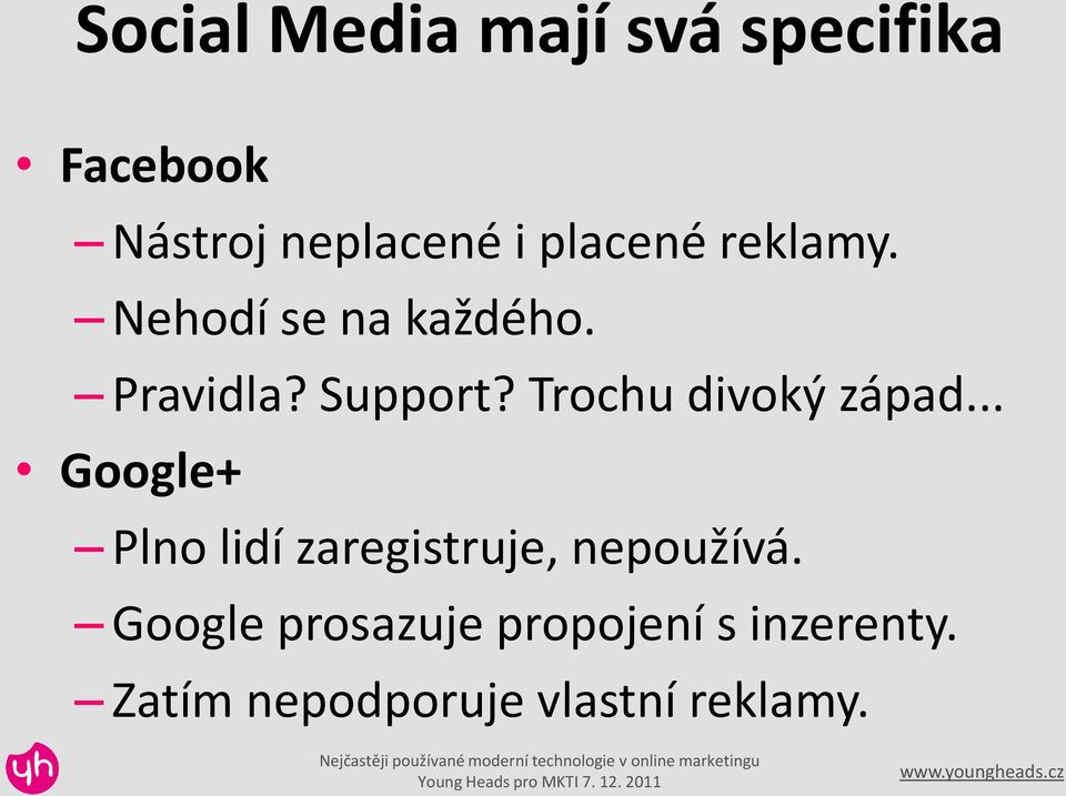 .. Google+ Plno lidí zaregistruje, nepoužívá. Google prosazuje propojení s inzerenty.