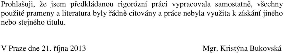 citovány a práce nebyla využita k získání jiného nebo