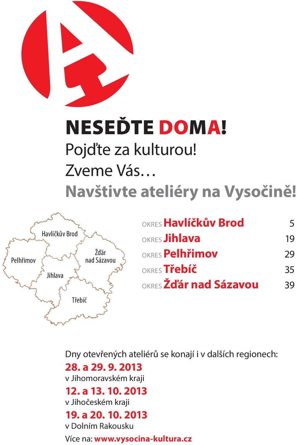 Okres Třebíč 35 Okres Žďár nad Sázavou 39 Třebíč Dny otevřených ateliérů se konají i v dalších regionech: 28.