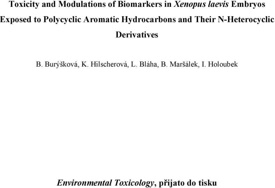 N-Heterocyclic Derivatives B. Burýšková, K. Hilscherová, L.