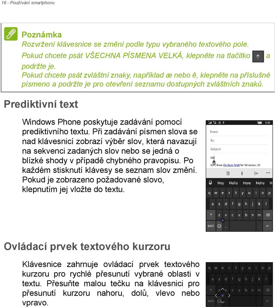 Prediktivní text Windows Phone poskytuje zadávání pomocí prediktivního textu.