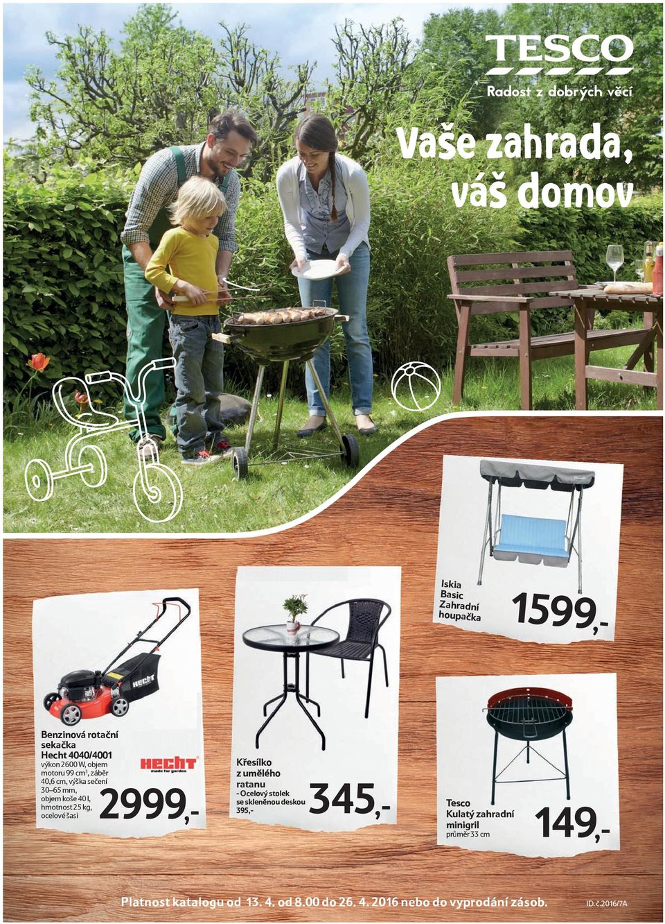 umělého ratanu - Ocelový stolek se skleněnou deskou 395,- 345,- 1599,- Kulatý zahradní minigril průměr 33 cm 149,-