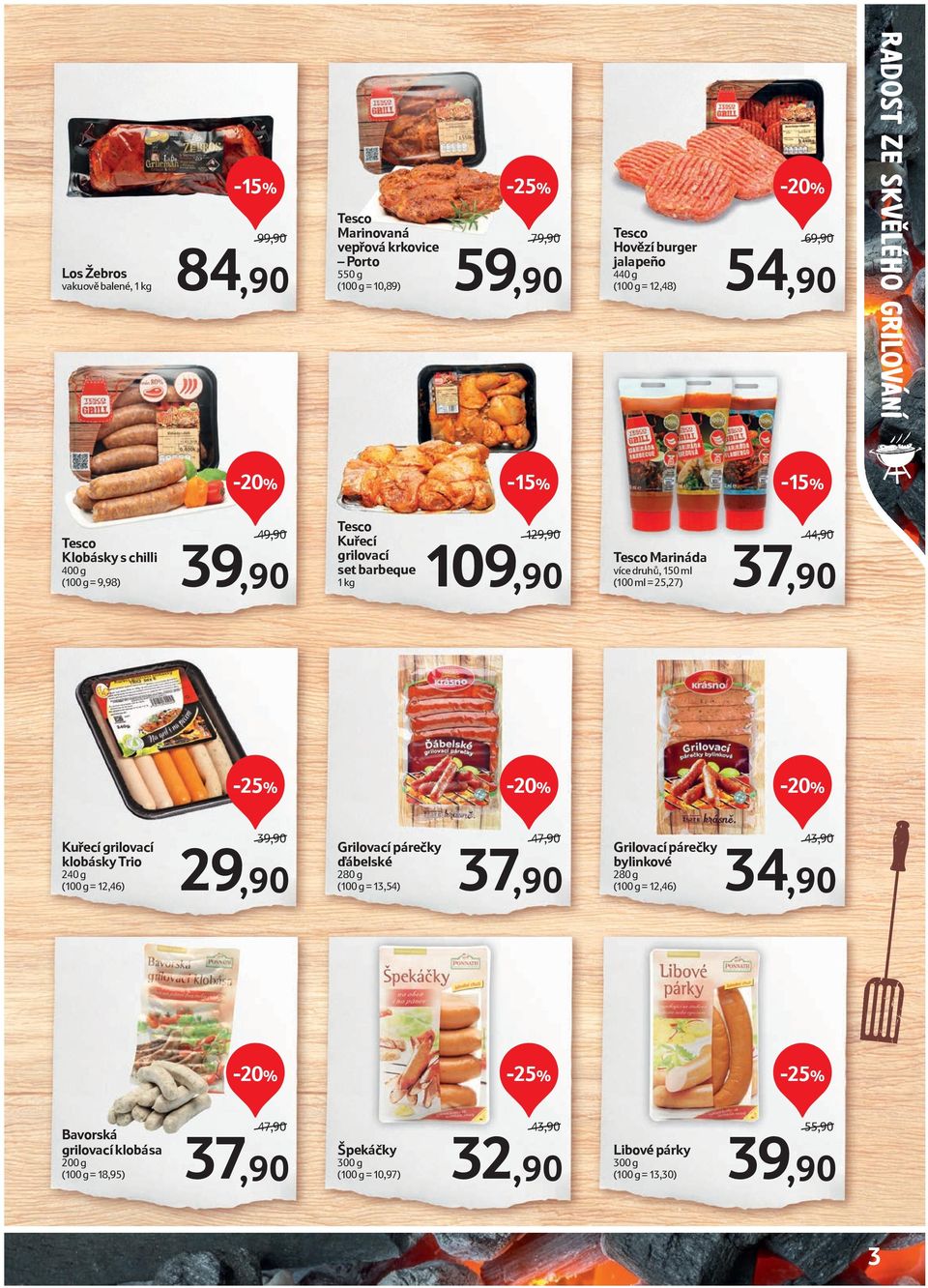 25,27) -20% Grilovací párečky bylinkové 280 g (100 g = 12,46) 300 g (100 g = 10,97) 32,90 34,90 43,90-25% 43,90 Špekáčky 37,90 44,90-25% 47,90 54,90 69,90-15% -20% -20% Bavorská grilovací klobása