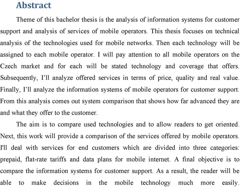 I will pay attention to all mobile operators on the Czech market and for each will be stated technology and coverage that offers.