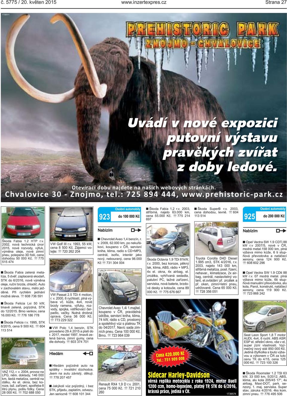 604 113 514 Škoda Fabia 1.2 HTP r.v. 2002, nová technická únor 2015, nové rozvody, výfuk, výměna oleje, nové zimní pneu, polepeno 3D folií, cena dohodou 50 000 Kč.