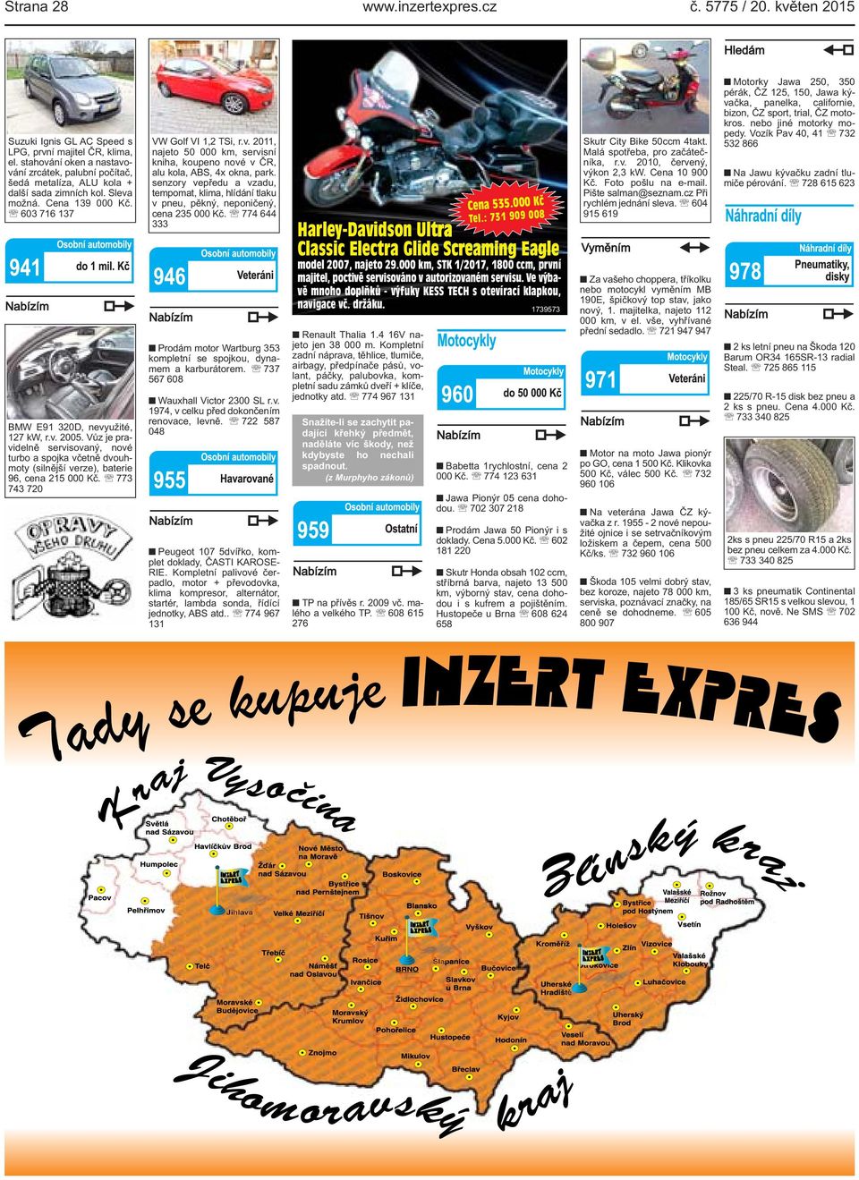 Vůz je pravidelně servisovaný, nové turbo a spojka včetně dvouhmoty (silnější verze), baterie 96, cena 215 000 Kč. 773 743 720 VW Golf VI 1,2 TSi, r.v. 2011, najeto 50 000 km, servisní kniha, koupeno nové v ČR, alu kola, ABS, 4x okna, park.