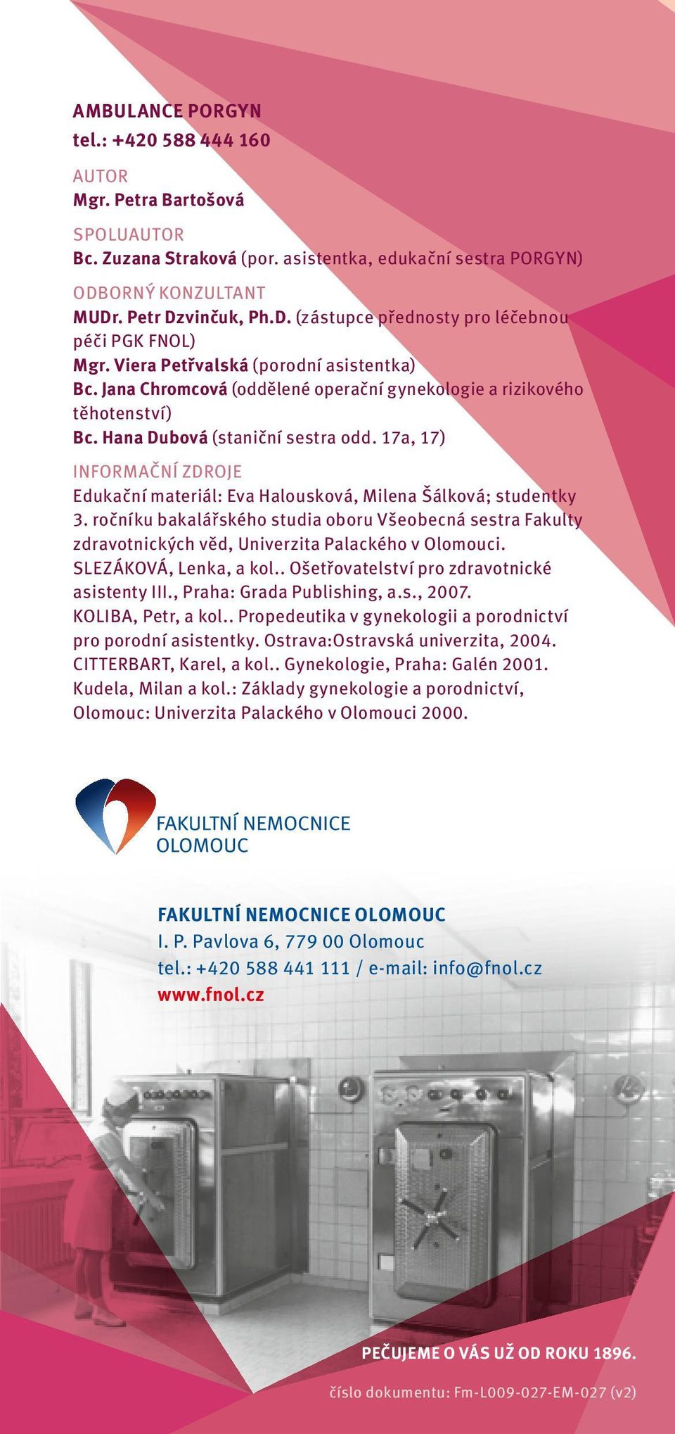 17a, 17) INFORMAČNÍ ZDROJE Edukační materiál: Eva Halousková, Milena Šálková; studentky 3.