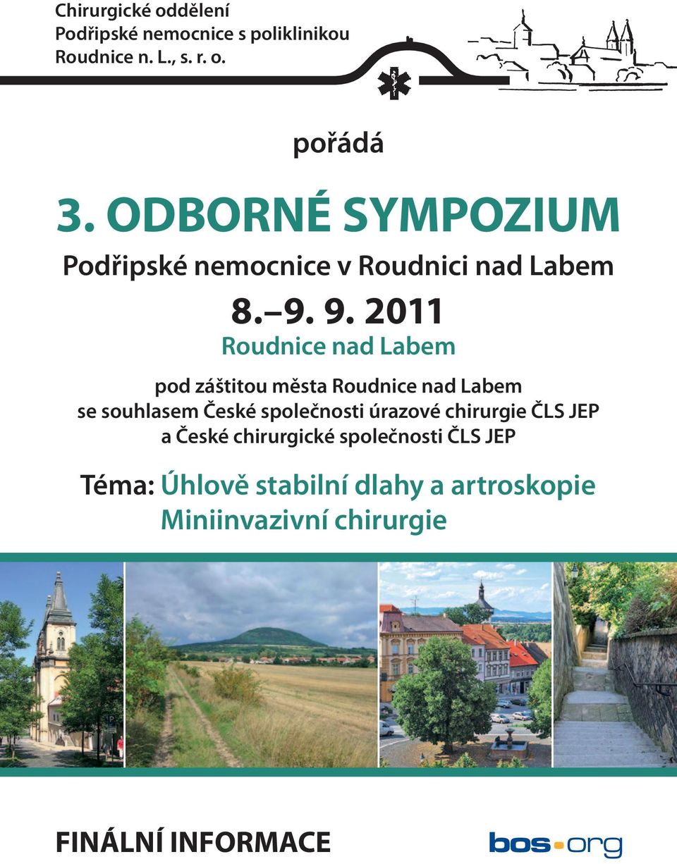 9. 2011 Roudnice nad Labem pod záštitou města Roudnice nad Labem se souhlasem České společnosti
