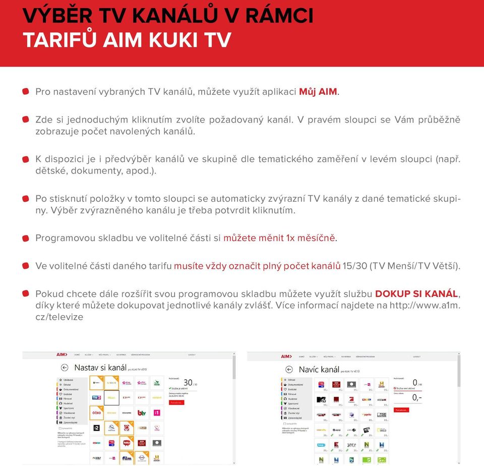 Po stisknutí položky v tomto sloupci se automaticky zvýrazní TV kanály z dané tematické skupiny. Výběr zvýrazněného kanálu je třeba potvrdit kliknutím.