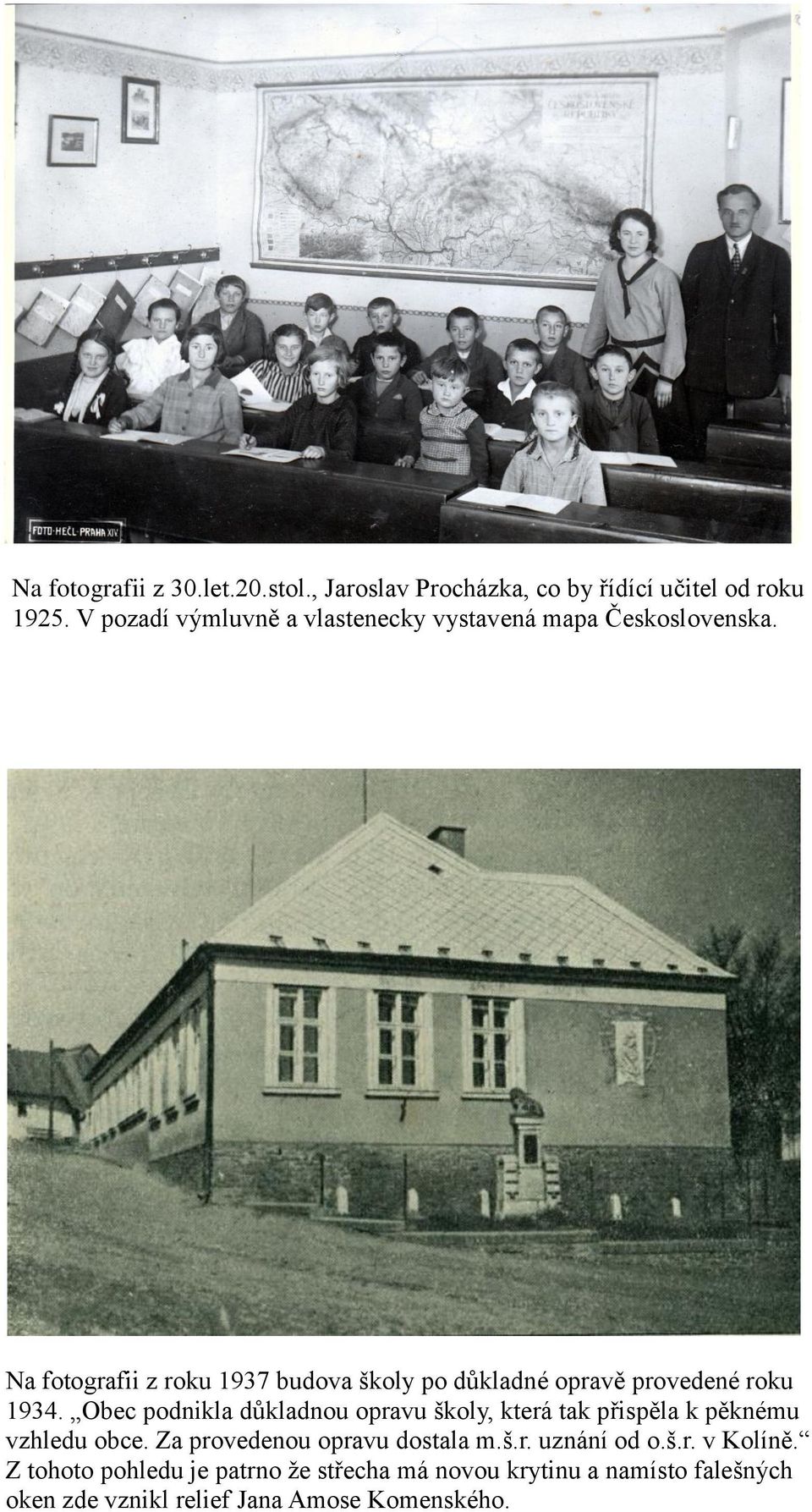 Na fotografii z roku 1937 budova školy po důkladné opravě provedené roku 1934.