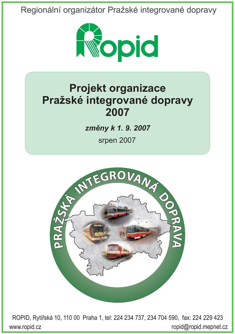 2007 srpen 2007 PRAŽSKÁ DOPRAVA INTEGROVANÁ ROPID, Rytířská 10, 110