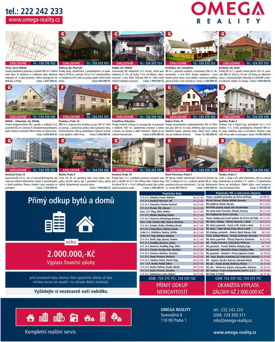 4+1 včetně podkroví. Vytápění na TP, voda ze studny, septik. Velmi hezké místo. Cena: 850.000 Kč EXKLUZIVNĚ Tel.: 724 375 751 Kadlín, okr.