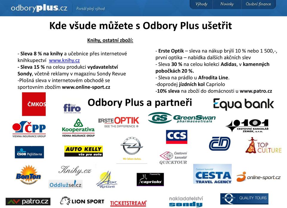 cz - Sleva 15 % na celou produkci vydavatelství Sondy, včetně reklamy v magazínu Sondy Revue -Plošná sleva v internetovém obchodě se sportovním zbožím