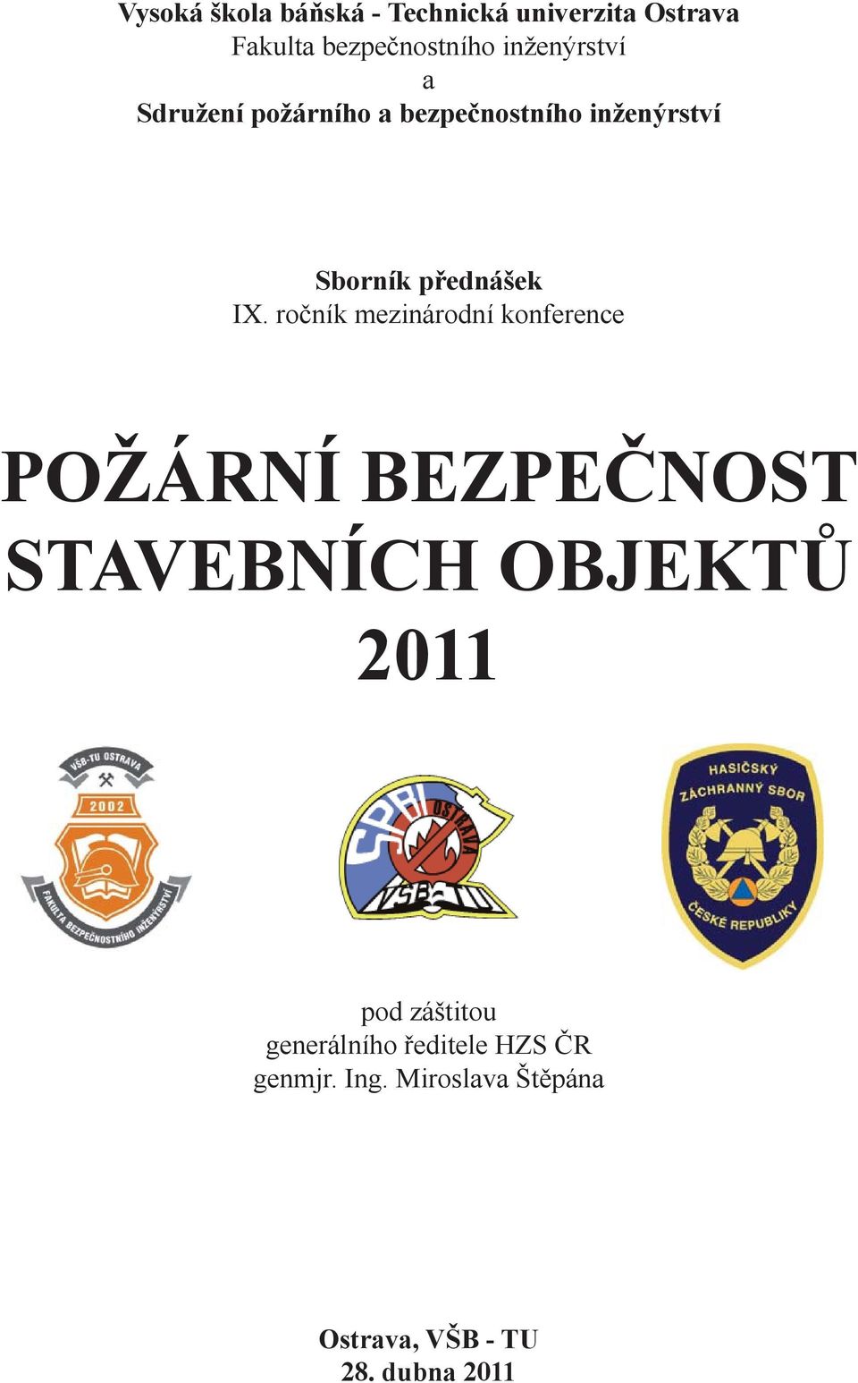 ročník mezinárodní konference POŽÁRNÍ BEZPEČNOST STAVEBNÍCH OBJEKTŮ 2011 pod