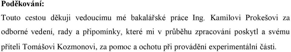které mi v průběhu zpracování poskytl a svému příteli Tomášovi