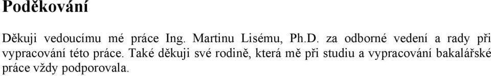 za odborné vedení a rady při vypracování této práce.