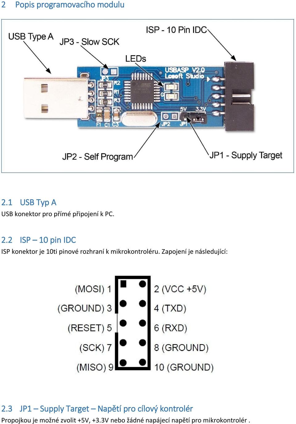 2 ISP 10 pin IDC ISP konektor je 10ti pinové rozhraní k mikrokontroléru.