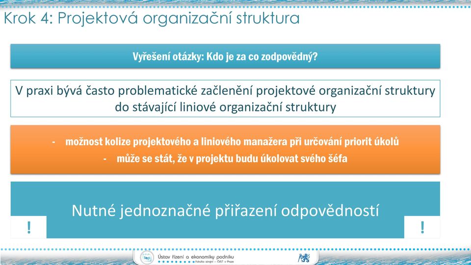 liniové organizační struktury - možnost kolize projektového a liniového manažera při určování