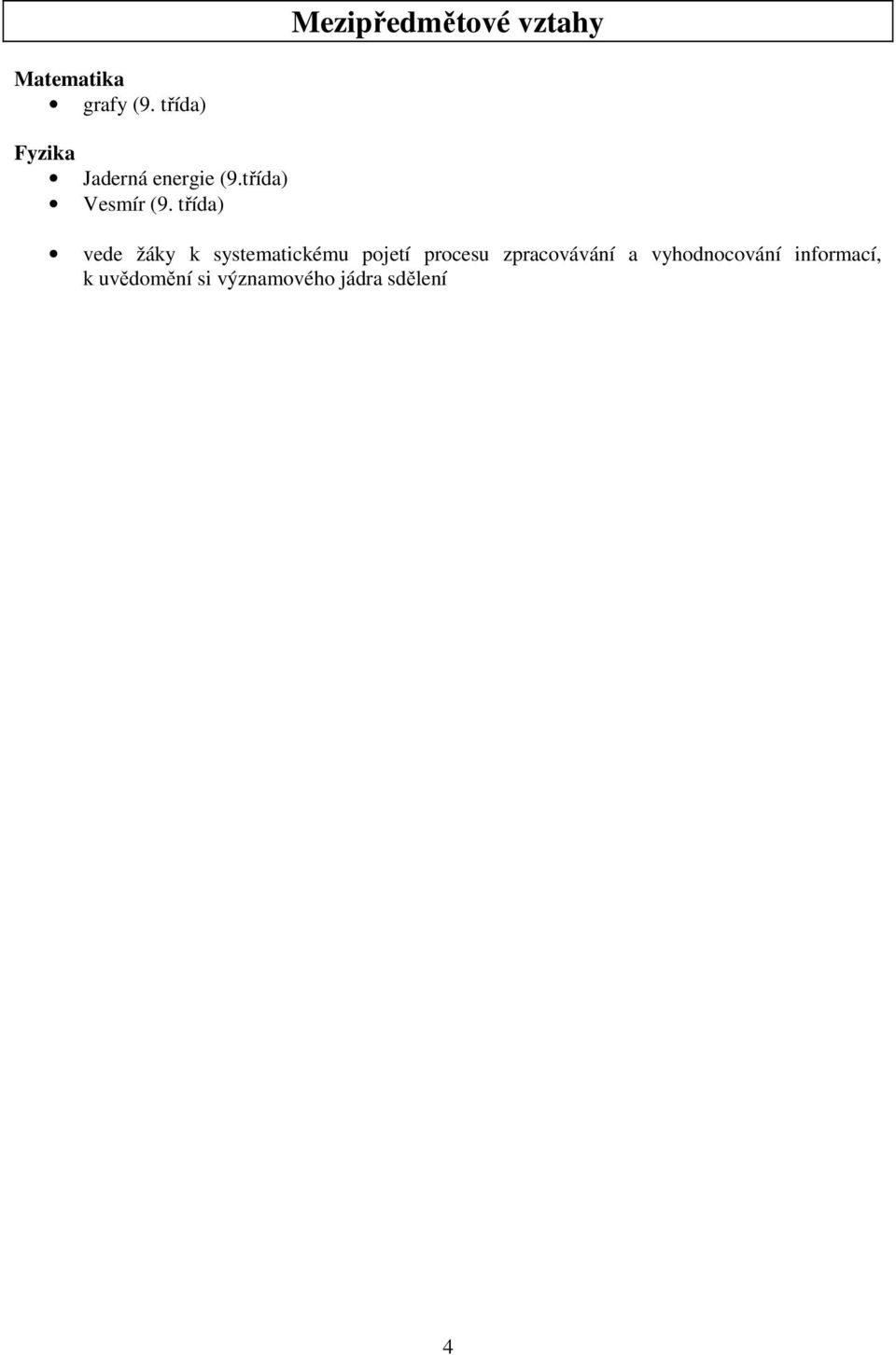 třída) vede žáky k systematickému pojetí procesu
