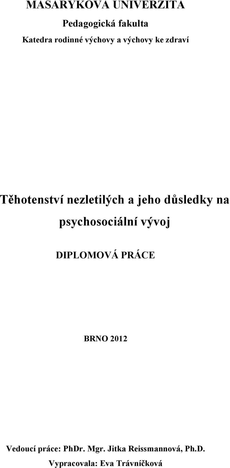 důsledky na psychosociální vývoj DIPLOMOVÁ PRÁCE BRNO 2012