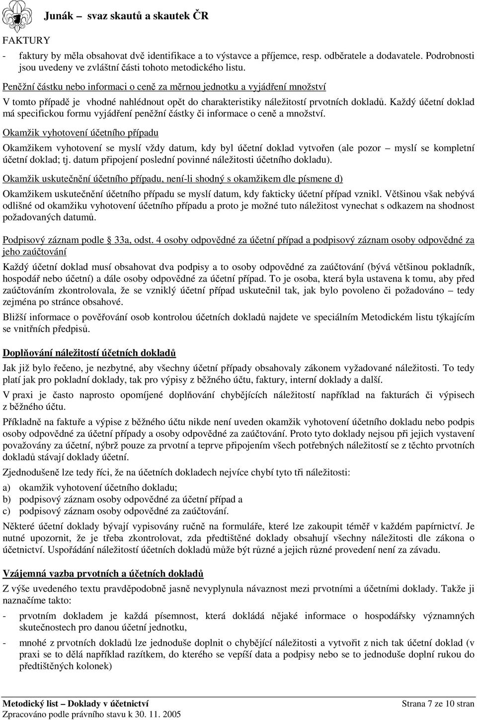 Peněžní částku nebo informaci o ceně za měrnou jednotku a vyjádření množství V tomto případě je vhodné nahlédnout opět do charakteristiky náležitostí prvotních dokladů.