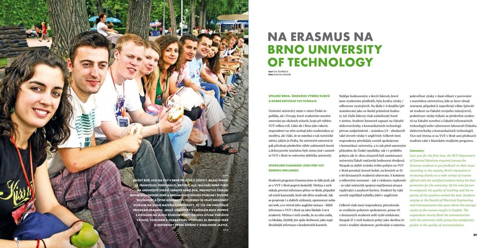 Na škále 1 5 dosáhla (při omezeně, případně ji neprobírají vůbec (převáž- Umístění univerzity nejen v rámci České re- známkování jako ve škole) průměrné hodno- ně studenti na Fakultě strojního