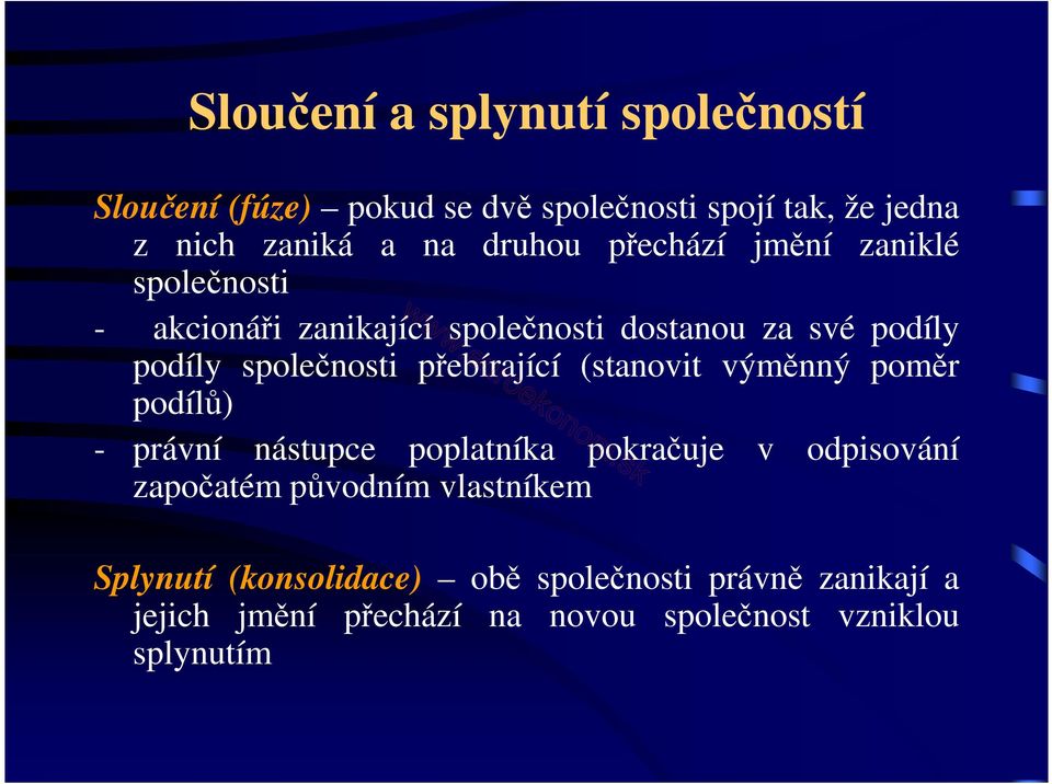 přebírající (stanovit výměnný poměr podílů) - právní nástupce poplatníka pokračuje v odpisování započatém původním