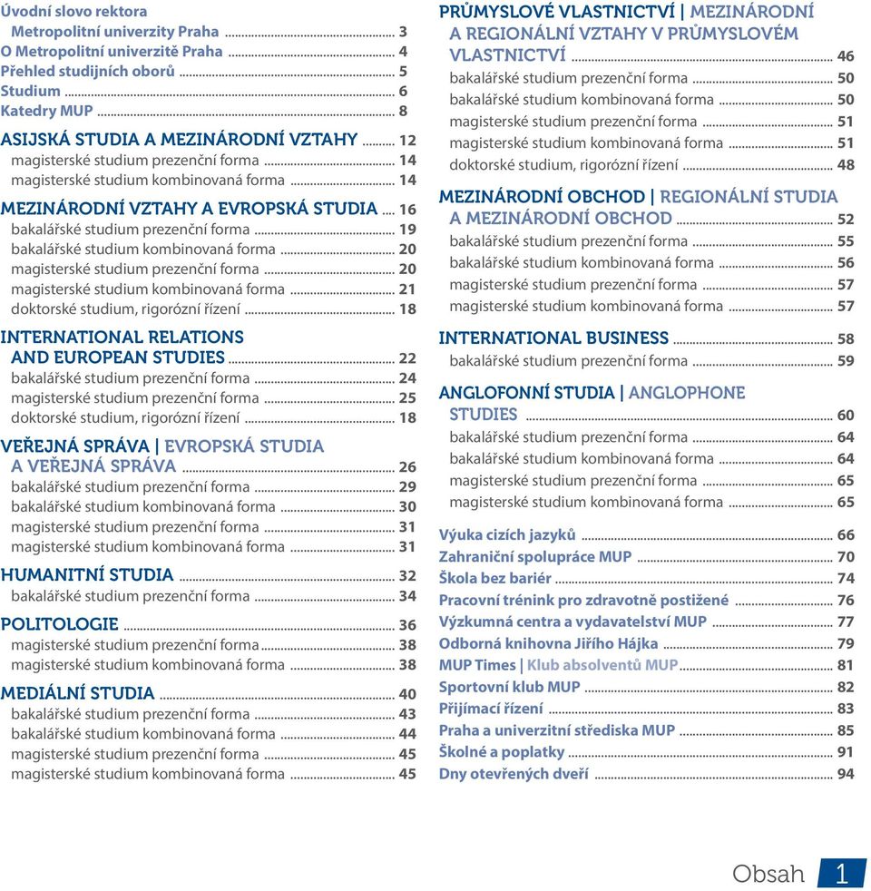 .. 19 bakalářské studium kombinovaná forma... 20 magisterské studium rezenční forma... 20 magisterské studium kombinovaná forma... 21 doktorské studium, rigorózní řízení.