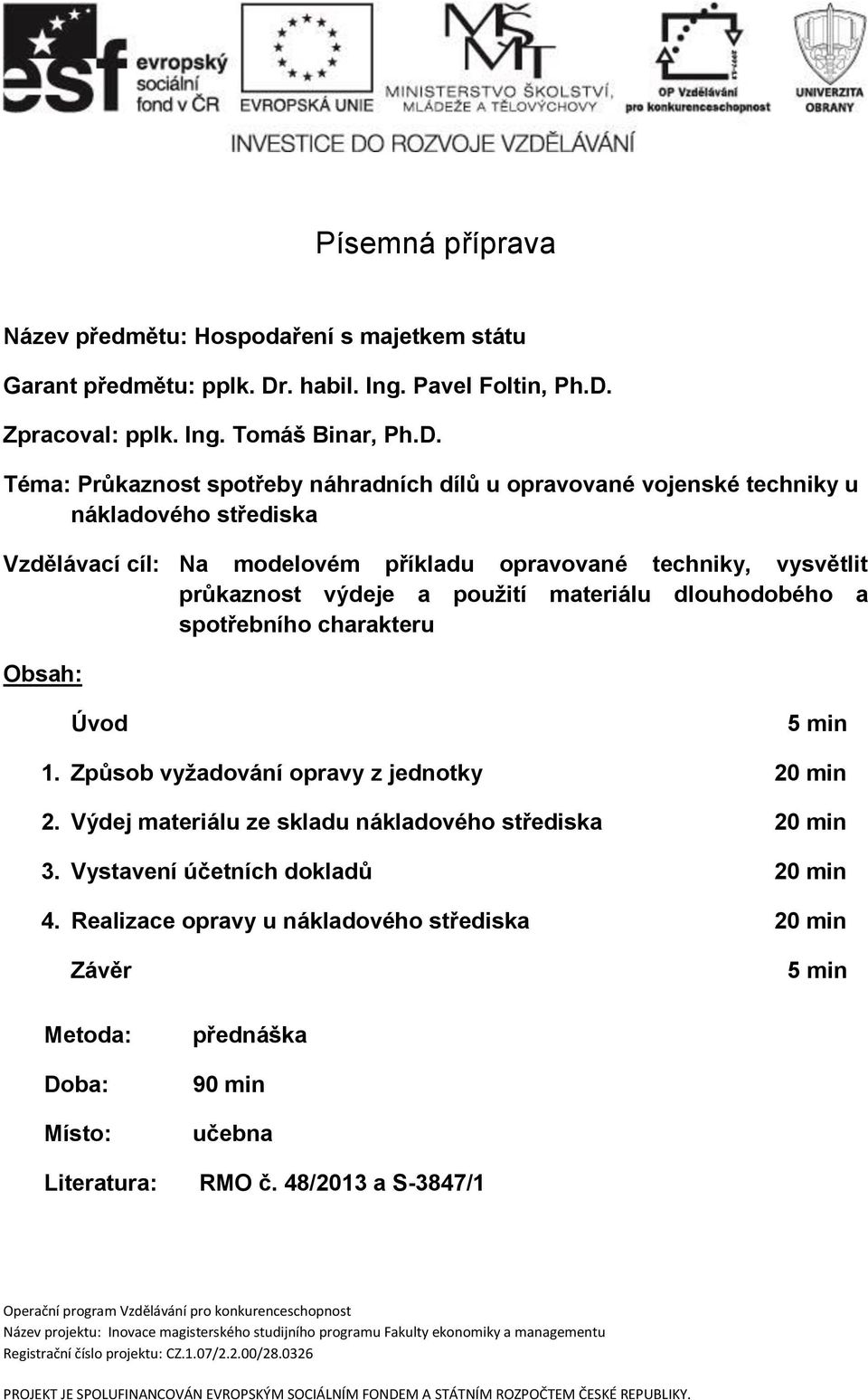 Zpracoval: pplk. Ing. Tomáš Binar, Ph.D.