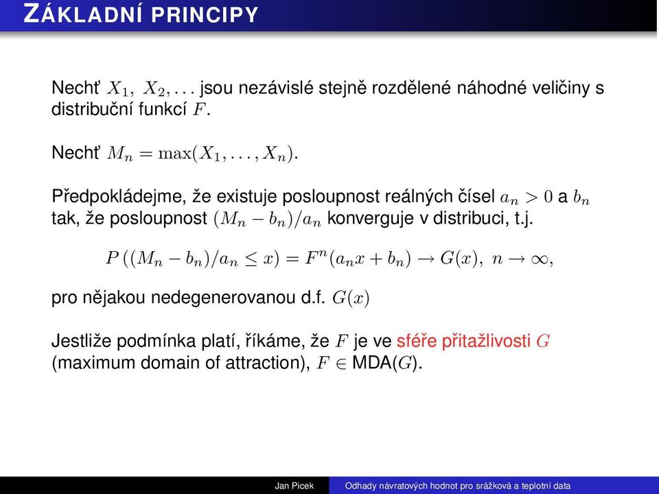 Předpokládejme, že existuje posloupnost reálných čísel a n > 0 a b n tak, že posloupnost (M n b n )/a n konverguje v